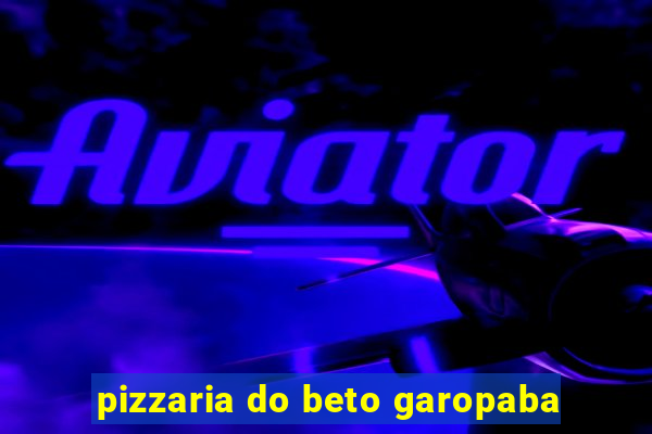 pizzaria do beto garopaba